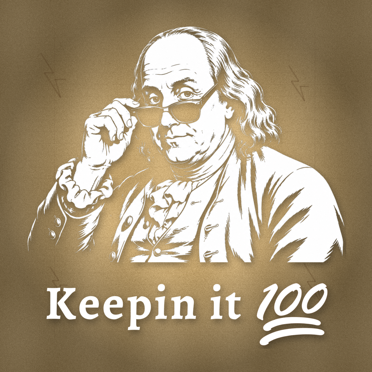 Benjamin Franklin | Keepin it 100