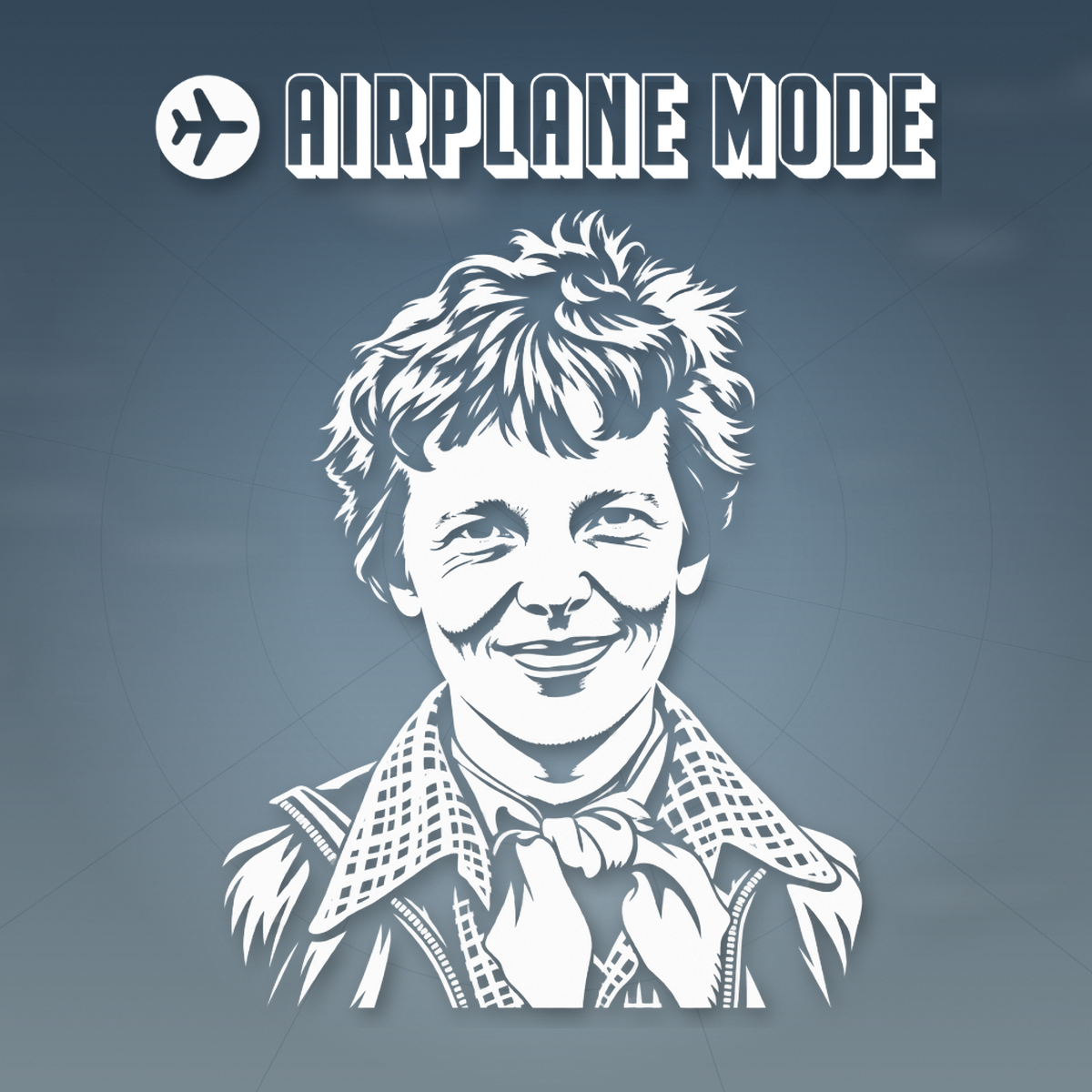 Amelia Earhart | Airplane Mode