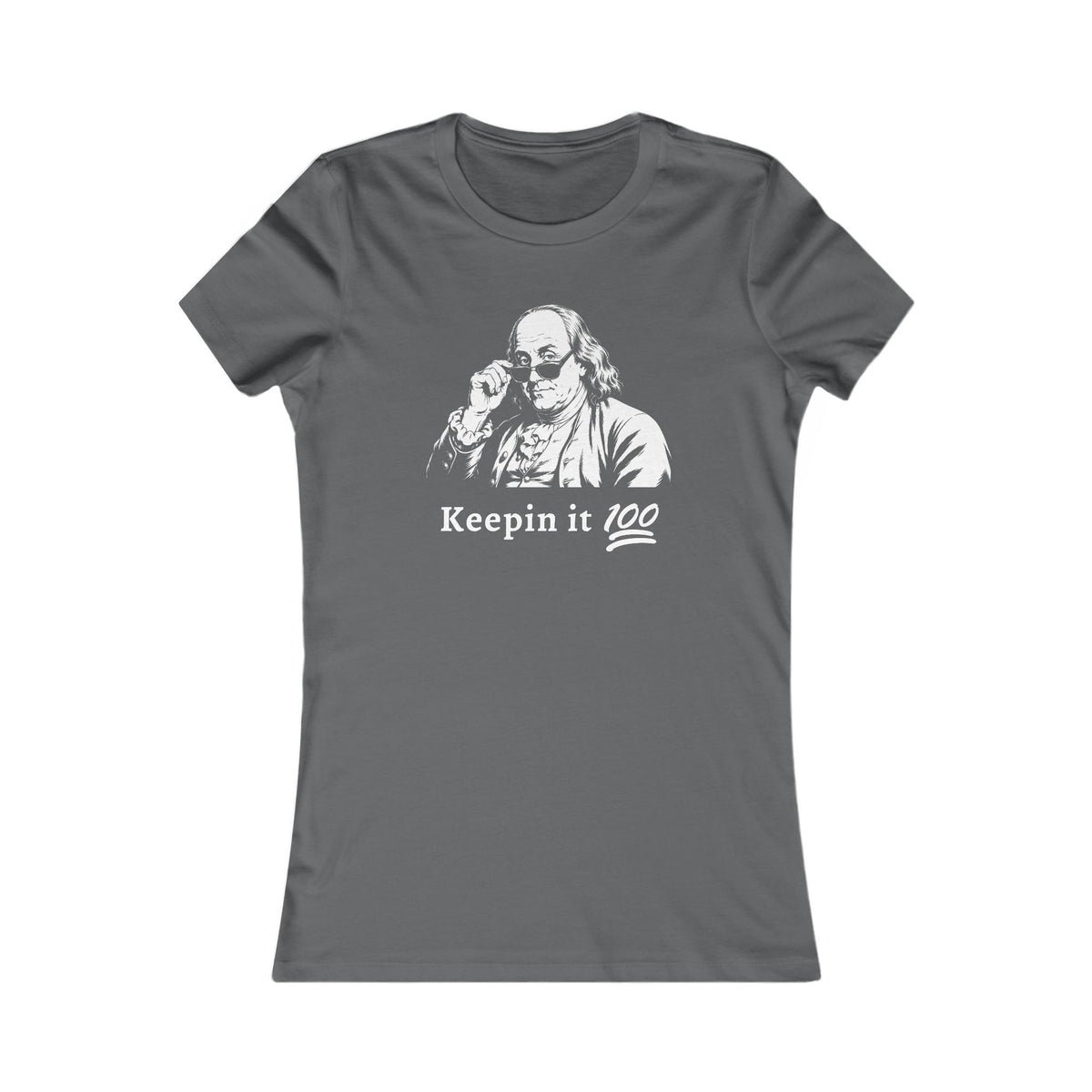 Benjamin Franklin | Keepin It 100 Women's Graphic Tee