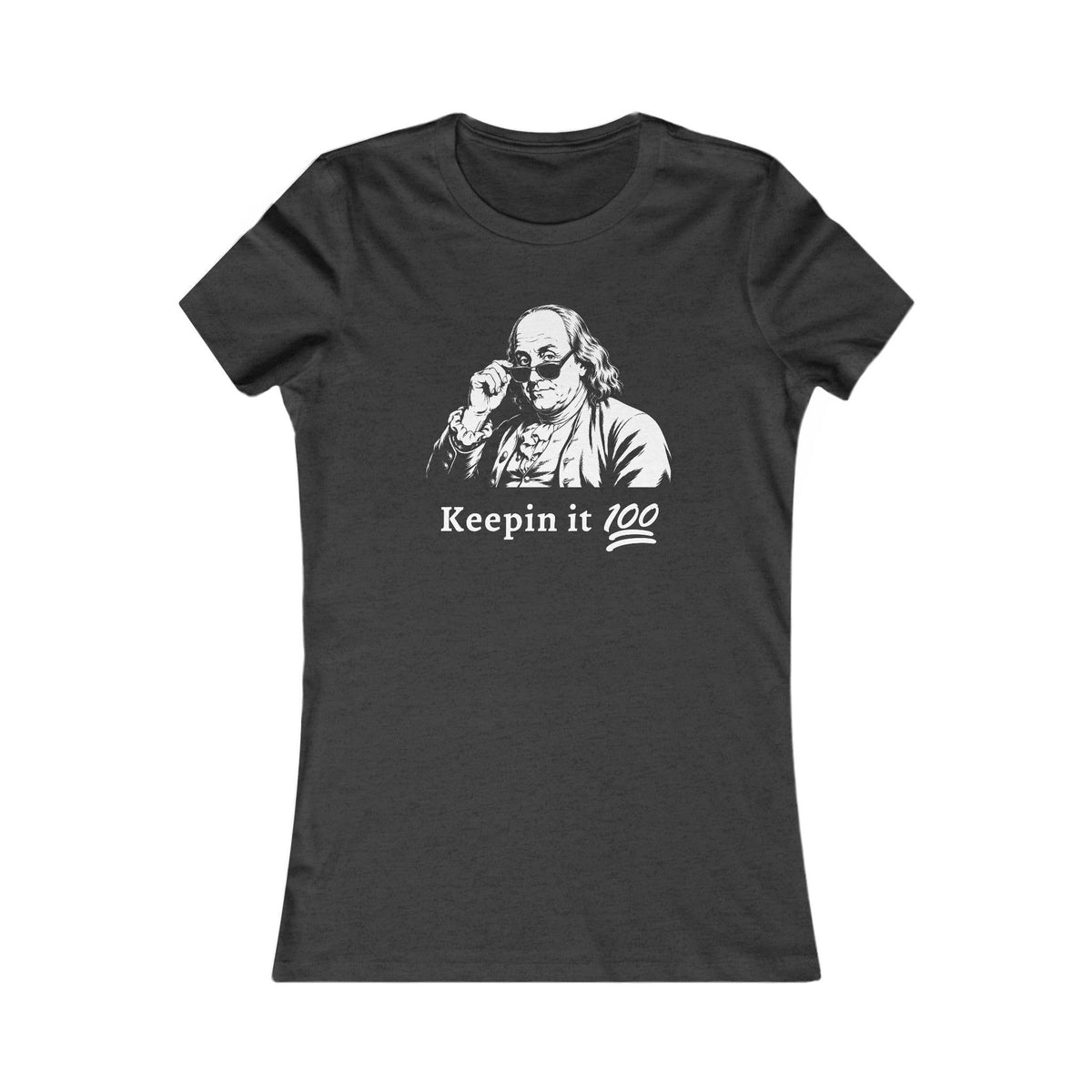 Benjamin Franklin | Keepin It 100 Women's Graphic Tee