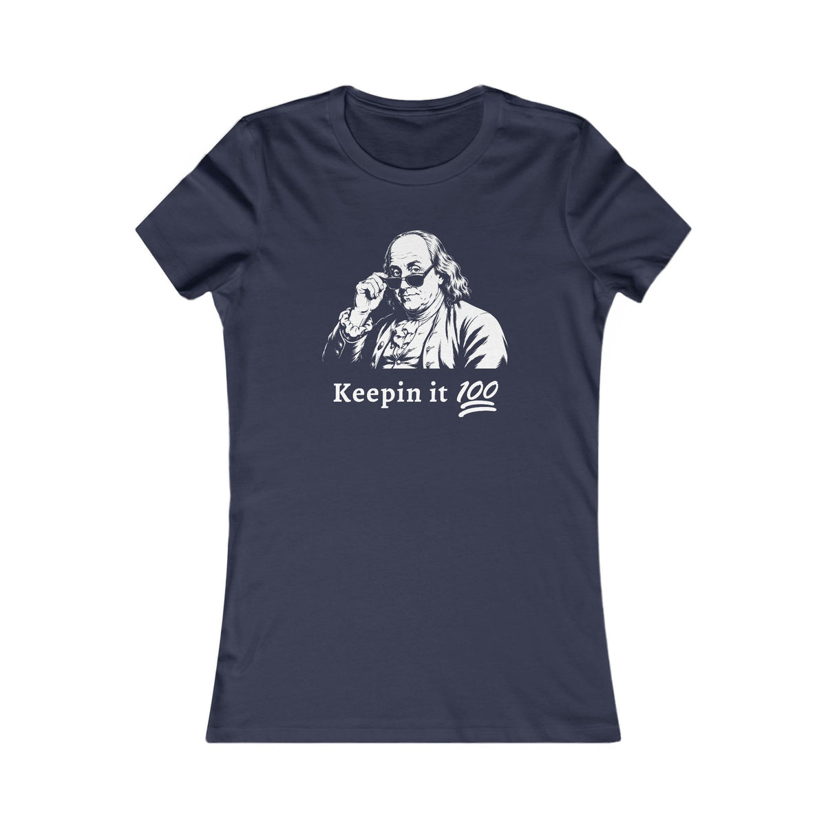 Benjamin Franklin | Keepin It 100 Women's Graphic Tee